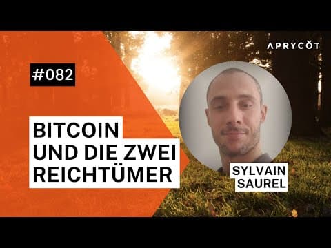 082 Sylvain Saurel – Bitcoin und die zwei Reichtümer